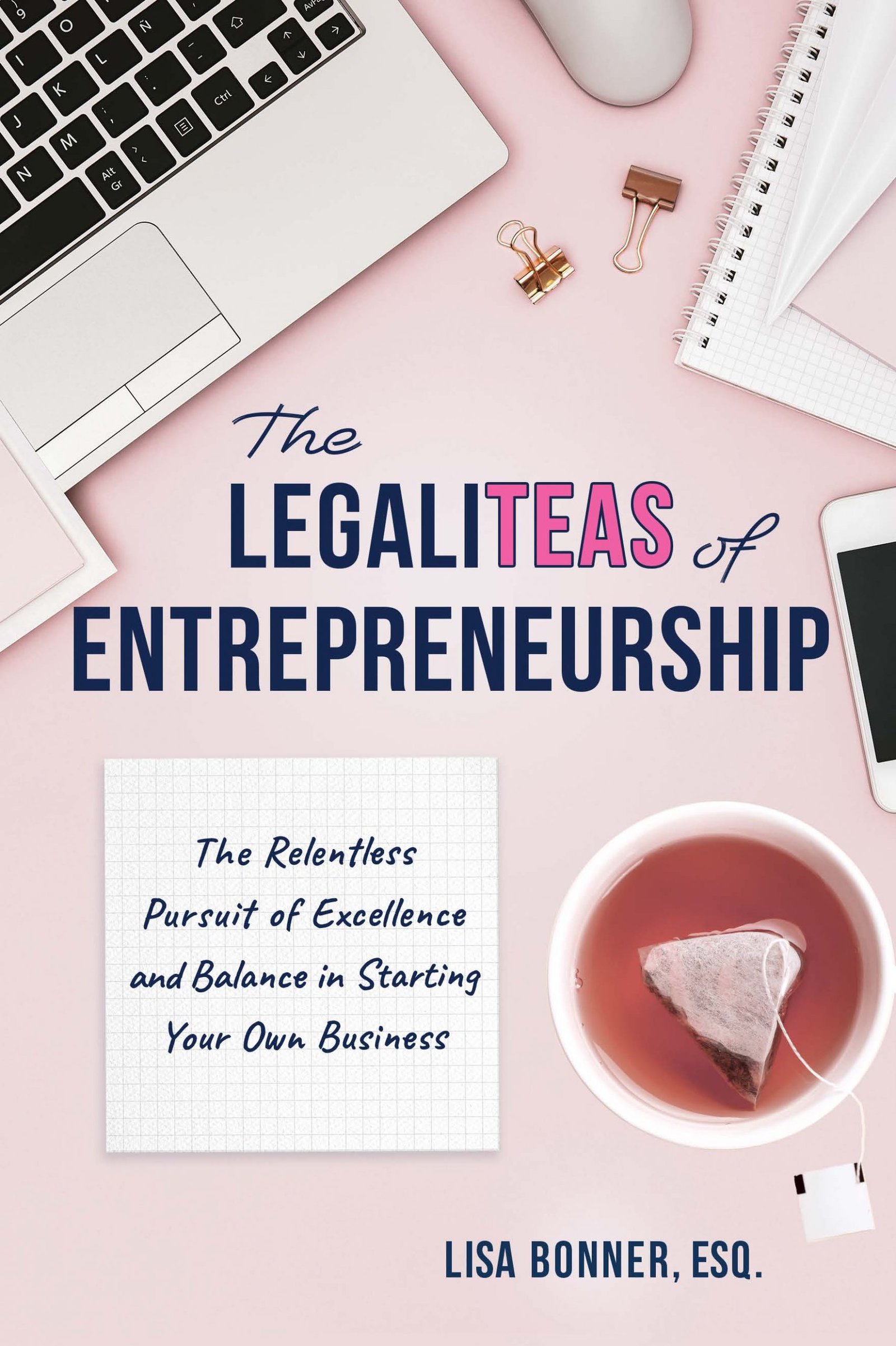 The LegaliTEAS of Entrepreneurship by Lisa Bonner ESQ